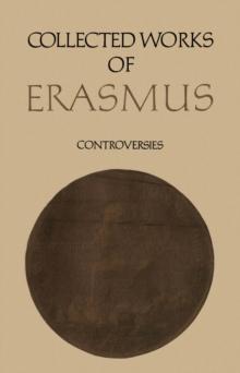 Collected Works of Erasmus : Controversies, Volume 77