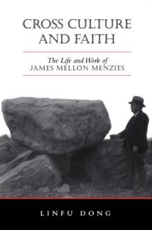 Cross Culture and Faith : The Life and Work of James Mellon Menzies