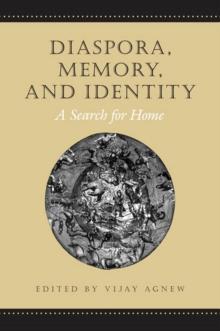 Diaspora, Memory, and Identity : A Search for Home