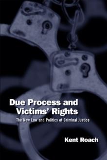 Due Process and Victims' Rights : The New Law and Politics of Criminal Justice