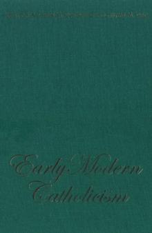 Early Modern Catholicism : Essays in Honour of John W. O'Malley, S.J.