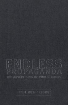 Endless Propaganda : The Advertising of Public Goods