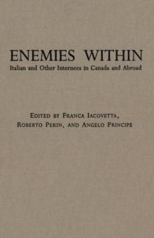 Enemies Within : Italian and Other Internees in Canada and Abroad