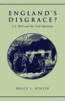 England's Disgrace : J.S. Mill and the Irish Question