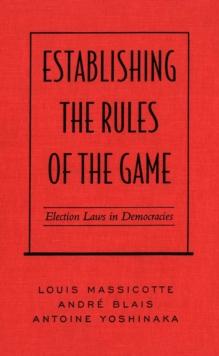 Establishing the Rules of the Game : Election Laws in Democracies