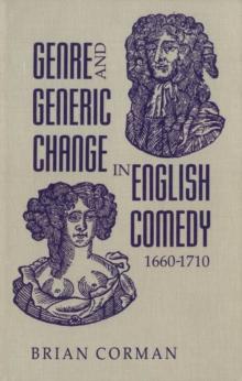 Genre and Generic Change in English Comedy 1660-1710