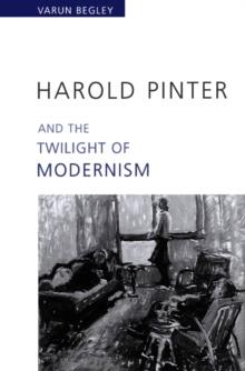 Harold Pinter and the Twilight of Modernism