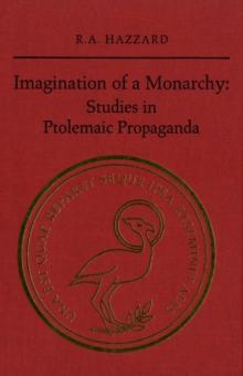 Imagination of a Monarchy : Studies in Ptolemaic Propaganda