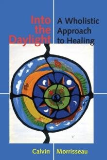 Into the Daylight : A Wholistic Approach to Healing