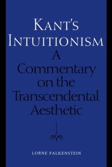 Kant's Intuitionism : A Commentary on the Transcendental Aesthetic