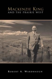 Mackenzie King and the Prairie West