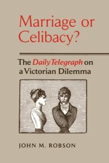 Marriage or Celibacy? : The Daily Telegraph on a Victorian Dilemma