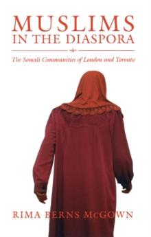 Muslims in the Diaspora : The Somali Communities of London and Toronto