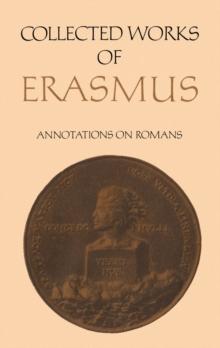 Collected Works of Erasmus : Annotations on Romans, Volume 56