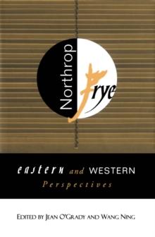 Northrop Frye : Eastern and Western Perspectives