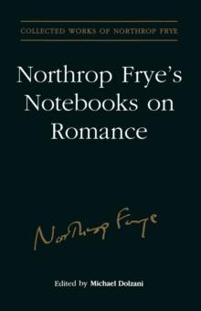 Northrop Frye's Notebooks on Romance