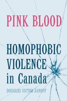 Pink Blood : Homophobic Violence in Canada