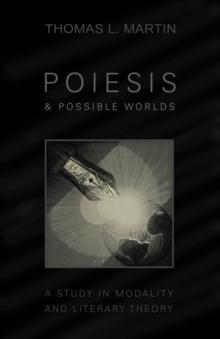 Poiesis and Possible Worlds : A Study in Modality and Literary Theory