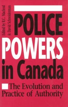 Police Powers in Canada : The Evolution and Practice of Authority