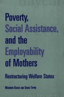 Poverty, Social Assistance, and the Empl : Restructuring Welfare States