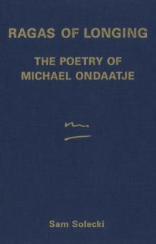 Ragas of Longing : The Poetry of Michael Ondaatje