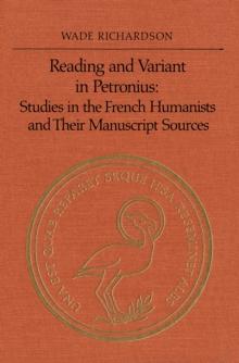 Reading and Variant in Petronius : Studies in the French Humanists and their Manuscript Sources