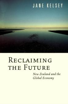 Reclaiming the Future : New Zealand and the Global Economy