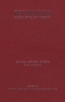 Rethinking Church, State, and Modernity : Canada Between Europe and the USA