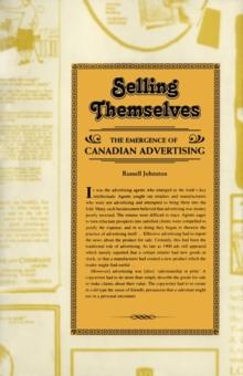 Selling Themselves : The Emergence of Canadian Advertising