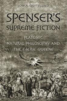 Spenser's Supreme Fiction : Platonic Natural History and The Faerie Queene