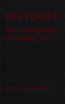 Tattooed : The Sociogenesis of a Body Art