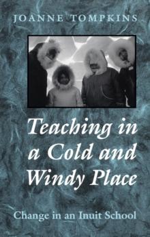 Teaching in a Cold and Windy Place : Change in an Inuit School