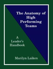 The Anatomy of High Performing Teams : A Leader's Handbook