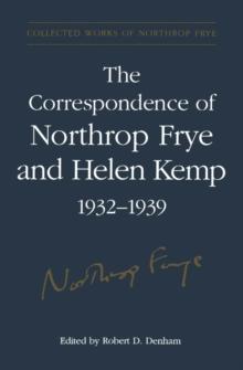 The Correspondence of Northrop Frye and Helen Kemp, 1932-1939 : Volume 1