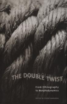 The Double Twist : From Ethnography to Morphodynamics