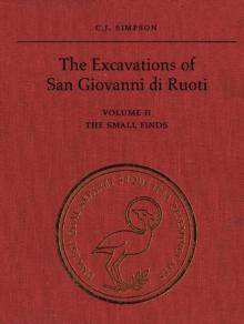 The Excavations of San Giovanni di Ruoti : Volume II: The Small Finds