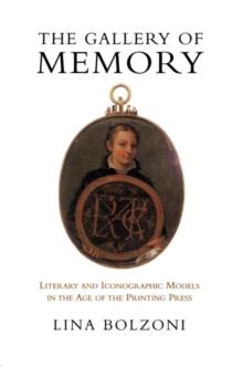 The Gallery of Memory : Literary and Iconographic Models in the Age of the Printing Press