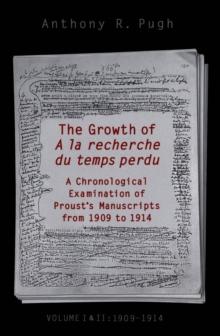 The Growth of A la recherche du temps perdu : A Chronological Examination of Proust's Manuscripts from 1909 to 1914