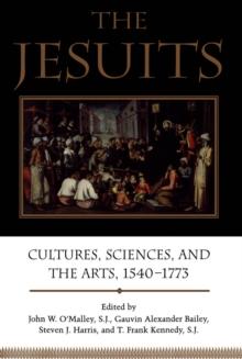 The Jesuits : Cultures, Sciences, and the Arts, 1540-1773