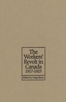 The Workers' Revolt in Canada, 1917-1925