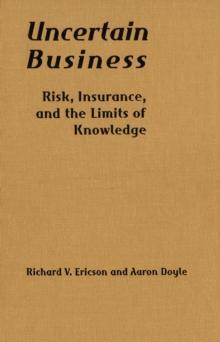 Uncertain Business : Risk, Insurance, and the Limits of Knowledge