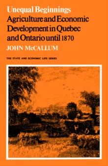 Unequal Beginnings : Agriculture and Economic Development in Quebec and Ontario until 1870