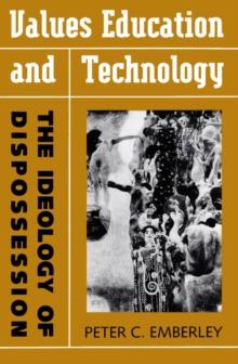 Values Education and Technology : The Ideology of Dispossession