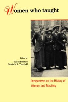 Women Who Taught : Perspectives on the History of Women and Teaching