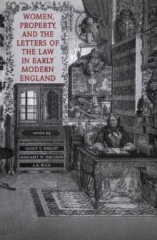 Women, Property, and the Letters of the Law in Early Modern England