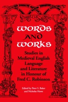 Words and Works : Studies in Medieval English Language and Literature in Honour of Fred C. Robinson