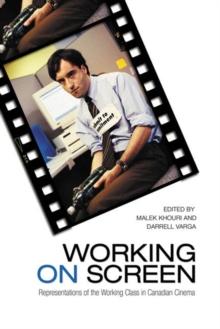 Working on Screen : Representations of the Working Class in Canadian Cinema