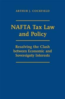 NAFTA Tax Law and Policy : Resolving the Clash between Economic and Sovereignty Interests