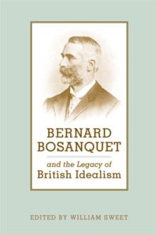 Bernard Bosanquet and the Legacy of British Idealism