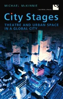 City Stages : Theatre and Urban Space in a Global City